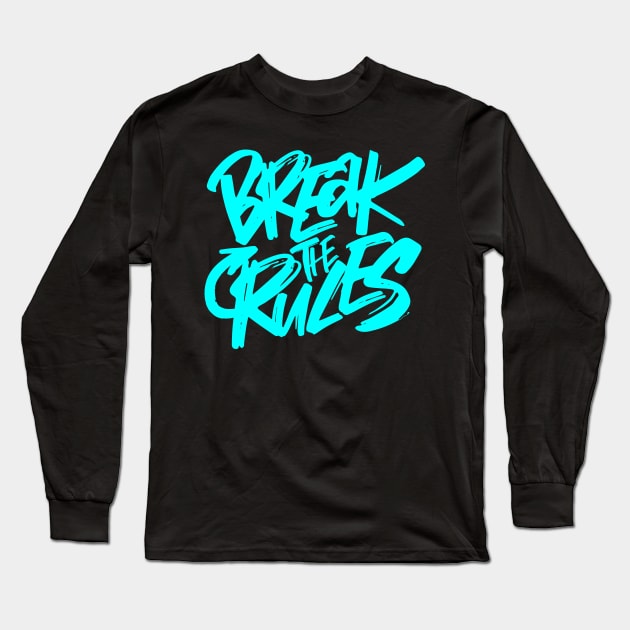 Break The Rules Long Sleeve T-Shirt by Oolong